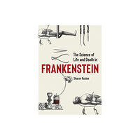 Bodleian Library Science of Life and Death in Frankenstein, The (inbunden, eng)