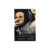 Fentum Press Aphra Behn: A Secret Life (häftad, eng)
