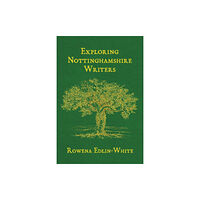 Five Leaves Publications Exploring Nottinghamshire Writers (häftad, eng)