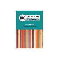 Nick Hern Books 100 Great Plays for Women (häftad, eng)