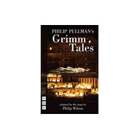 Nick Hern Books Philip Pullman's Grimm Tales (häftad, eng)