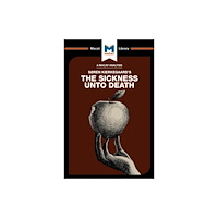 Macat International Limited An Analysis of Soren Kierkegaard's The Sickness Unto Death (häftad, eng)