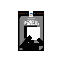 Macat International Limited An Analysis of Frantz Fanon's Black Skin, White Masks (häftad, eng)