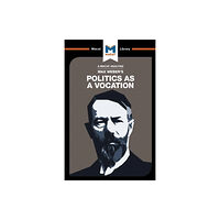 Macat International Limited An Analysis of Max Weber's Politics as a Vocation (häftad, eng)