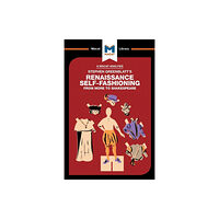 Macat International Limited An Analysis of Stephen Greenblatt's Renaissance Self-Fashioning (häftad, eng)