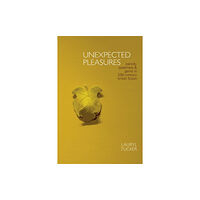 Clemson University Digital Press Unexpected Pleasures (inbunden, eng)