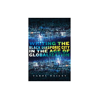 Rutgers University Press Writing the Black Diasporic City in the Age of Globalization (häftad, eng)