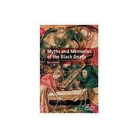 Springer Nature Switzerland AG Myths and Memories of the Black Death (inbunden, eng)