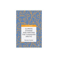 Birkhauser Verlag AG Climate Change and Writing the Canadian Arctic (inbunden, eng)