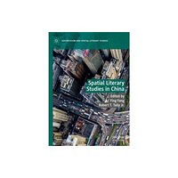 Springer International Publishing AG Spatial Literary Studies in China (inbunden, eng)