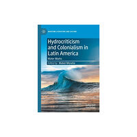 Springer International Publishing AG Hydrocriticism and Colonialism in Latin America (häftad, eng)