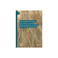 Springer International Publishing AG Interrupted Narratives and Intersectional Representations in Italian Postcolonial Literature (inbunden, eng)