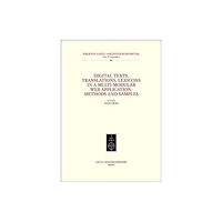 Casa Editrice Leo S.Olschki Digital Texts, Translations, Lexicons in a Multi-Modular Web Application: Methods Ans Samples (häftad, eng)