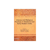 Manohar Publishers and Distributors Literary and Religious Practices in Medieval and Early Modern India (inbunden, eng)