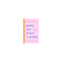 Dr Sara Kayat How to Have a Baby (häftad, eng)