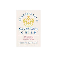 The university of chicago press Shakespeare's Once and Future Child (häftad, eng)