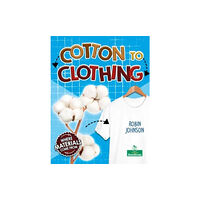 Crabtree Publishing Co,Canada Cotton to Clothing (häftad, eng)