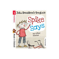 Oxford University Press Read with Oxford: Stage 3: Julia Donaldson's Songbirds: Spike Says and Other Stories (häftad, eng)