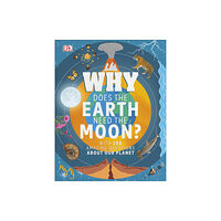 Dorling Kindersley Ltd Why Does the Earth Need the Moon? (inbunden, eng)