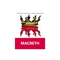 Oxford University Press Oxford School Shakespeare: Oxford School Shakespeare: Macbeth (häftad, eng)