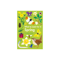 Penguin Random House Children's UK What to Look For in Spring (inbunden, eng)