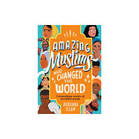 Penguin Random House Children's UK Amazing Muslims Who Changed the World (inbunden, eng)