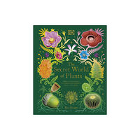 Dorling Kindersley Ltd The Secret World of Plants (inbunden, eng)