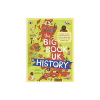 Penguin Random House Children's UK The Big Book of UK History (inbunden, eng)