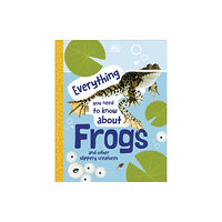Dorling Kindersley Ltd Everything You Need to Know About Frogs (inbunden, eng)