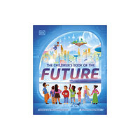 Dorling Kindersley Ltd The Children's Book of the Future (inbunden, eng)