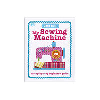 Dorling Kindersley Ltd My Sewing Machine Book (inbunden, eng)