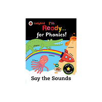 Penguin Random House Children's UK Ladybird I'm Ready for Phonics: Say the Sounds (häftad, eng)