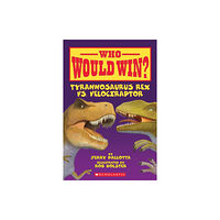 Scholastic Inc. Who Would Win? Tyrannosaurus Rex vs. Velociraptor (häftad, eng)