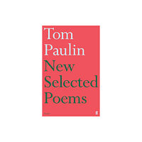 Faber & Faber New Selected Poems of Tom Paulin (häftad, eng)