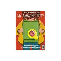 Quarto Publishing Plc Magic Magnifying Glass: My Amazing Body (inbunden, eng)