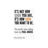 Phaidon Press Ltd It's Not How Good You Are, It's How Good You Want to Be (häftad, eng)