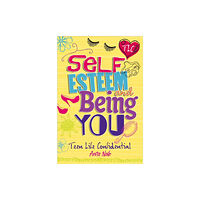 Hachette Children's Group Teen Life Confidential: Self-Esteem and Being YOU (häftad, eng)