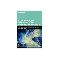 Kogan Page Ltd Supply Chain Strategy and Financial Metrics (häftad, eng)