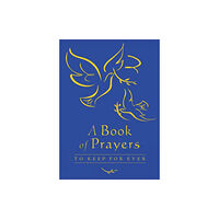 Spck publishing A Book of Prayers to Keep for Ever (inbunden, eng)
