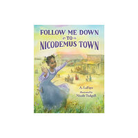 Albert Whitman & Company Follow Me Down to Nicodemus Town (inbunden, eng)