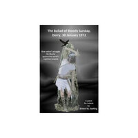 Europe Books THE BALLAD OF BLOODY SUNDAY, DERRY, 30 JANUARY 1972 (häftad, eng)