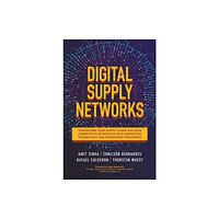 McGraw-Hill Education Digital Supply Networks: Transform Your Supply Chain and Gain Competitive Advantage with  Disruptive Technology and Reim...