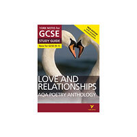 Pearson Education Limited AQA Poetry Anthology Love and Relationships: York Notes for GCSE (Second edition) everything you need to study and prepa...