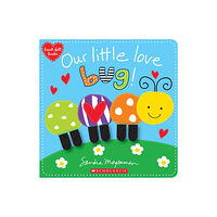 Scholastic Inc. Our Little Love Bug! (bok, board book, eng)