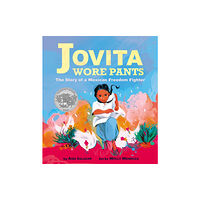 Scholastic Inc. Jovita Wore Pants: The Story of a Mexican Freedom Fighter (inbunden, eng)