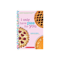 Scholastic Inc. I Only Have Pies for You: A Wish Novel (häftad, eng)