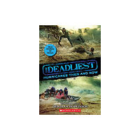 Scholastic Inc. The Deadliest Hurricanes Then and Now (The Deadliest #2, Scholastic Focus) (häftad, eng)