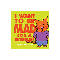 Scholastic Inc. I Want to Be Mad for a While! (inbunden, eng)