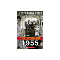 Scholastic Inc. 1955 (Exploring Civil Rights: The Movement) (häftad, eng)