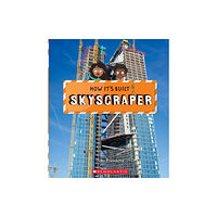 Scholastic Inc. Skyscraper (How It's Built) (inbunden, eng)